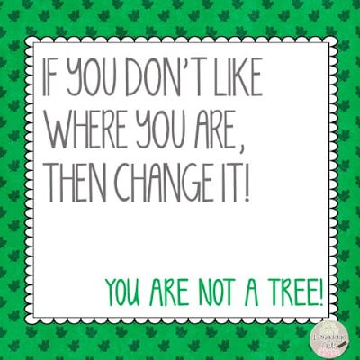 you can change unlike a tree