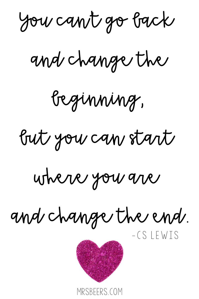 you can't go back to change the beginning