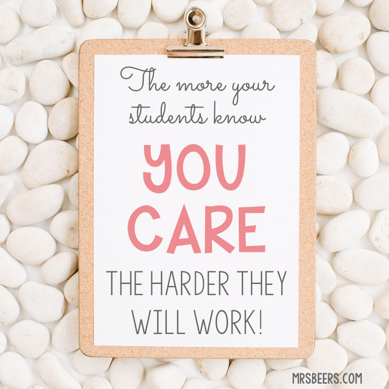 The more your students know you care, the harder they will work!